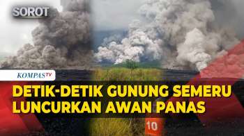 Detik-Detik Gunung Semeru Erupsi, Luncurkan Awan Panas