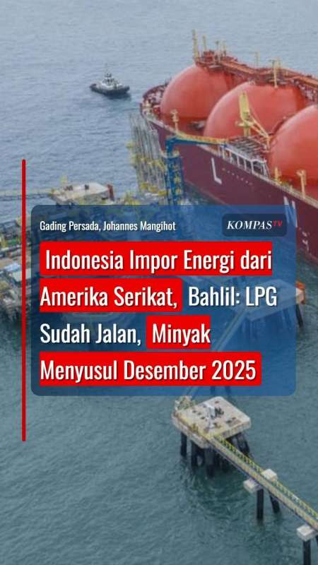 Indonesia Impor Energi Dari Amerika Serikat, Bahlil: LPG Sudah Jalan, Minyak Menyusul