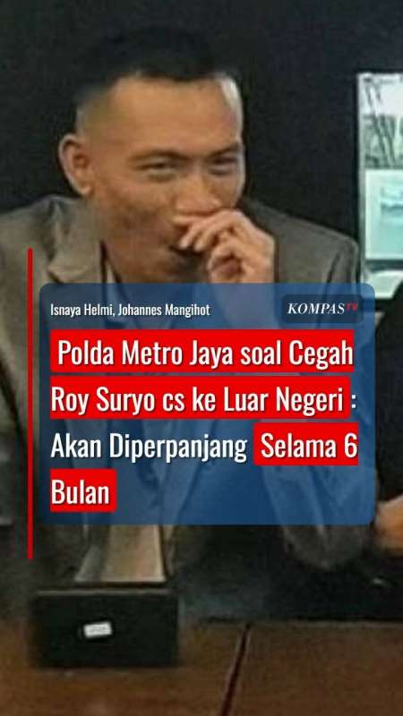 Polda Metro Jaya Soal Cegah Roy Suryo Cs Ke Luar Negeri: Akan Diperpanjang Selama 6 Bulan