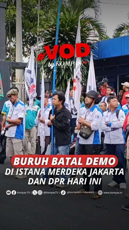 BURUH BATAL DEMO DI ISTANA MERDEKA JAKARTA DAN DPR HARI INI (24/11)