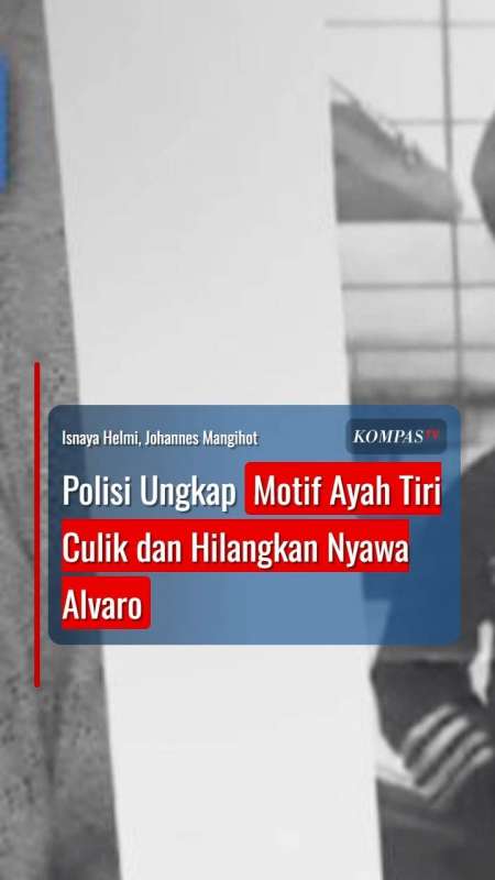 Polisi Ungkap Motif Ayah Tiri Culik dan Hilangkan Nyawa Alvaro