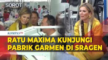 Momen Ratu Belanda Maxima Kunjungi Pabrik Garmen Di Sragen, Sempatkan Dialog Dengan Pekerja