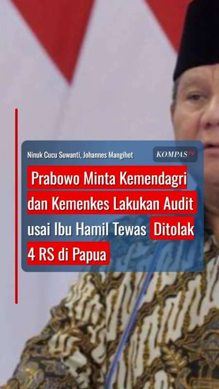 Prabowo Minta Kemendagri Dan Kemenkes Lakukan Audit, Usai Ibu Hamil Tewas Ditolak 4 RS