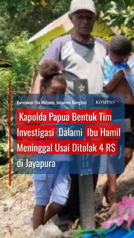 Kapolda Bentuk Tim Investigasi Dalami Ibu Hamil Meninggal Usai Ditolak 4 RS Di Jayapura