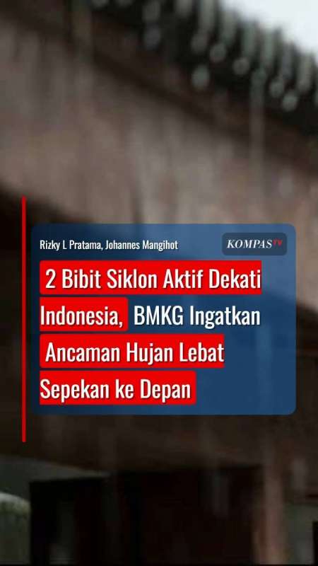 2 Bibit Siklon Aktif Dekati Indonesia, BMKG Ingatkan Ancaman Hujan Lebat Sepekan Ke Depan