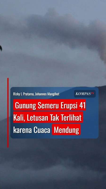 Gunung Semeru Erupsi 41 Kali, Letusan Tak Terlihat Karena Cuaca Mendung