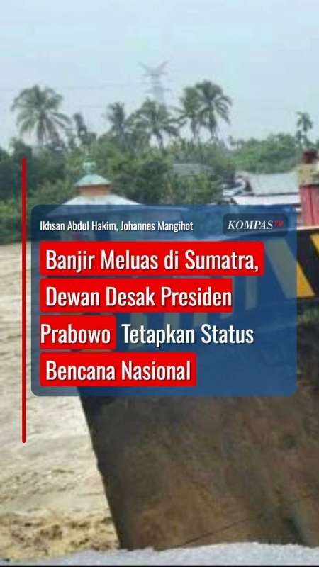 Banjir Meluas Di Sumatra, Dewan Desak Presiden Prabowo Tetapkan Status Bencana Nasional