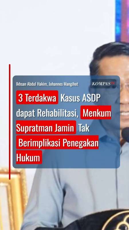 Rehabilitasi 3 Terdakwa Kasus ASDP, Menkum Jamin Tak Berimplikasi Pada Penegakan Hukum