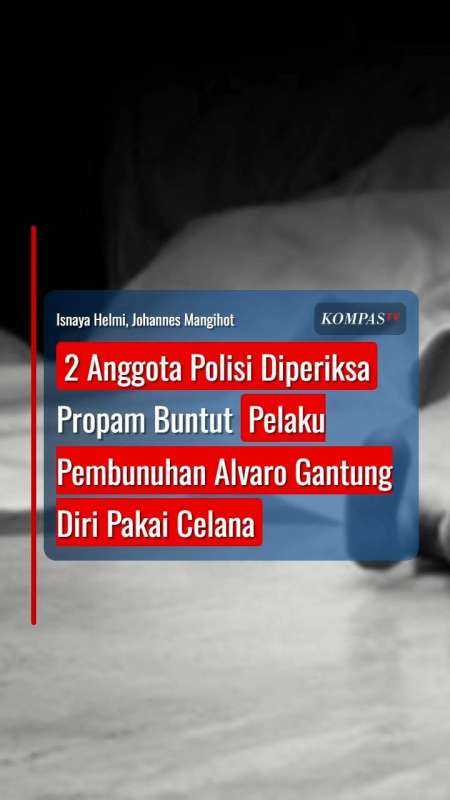 2 Anggota Polisi Diperiksa Propam Buntut Pelaku Pembunuhan Alvaro Tewas Gantung Diri
