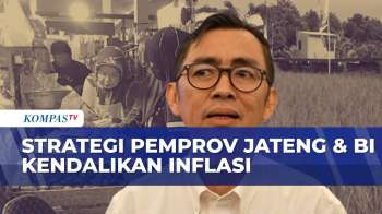 Jaga Daya Beli Masyarakat, Strategi Pemprov Jateng Dan BI Kendalikan Inflasi | KOMPAS SIANG