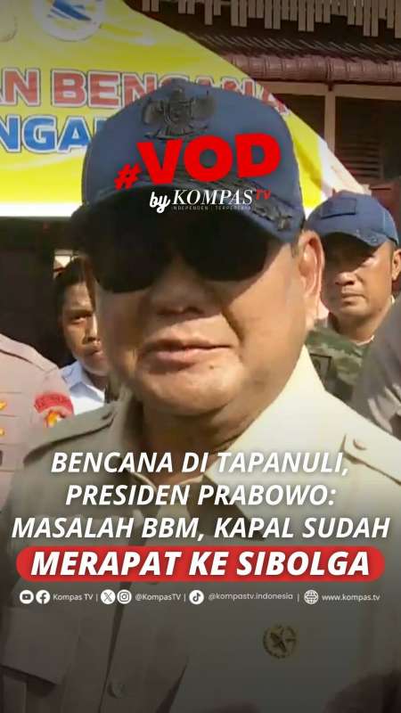 BENCANA DI TAPANULI, PRESIDEN PRABOWO: MASALAH BBM, KAPAL SUDAH MERAPAT KE SIBOLGA