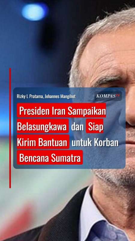 Presiden Iran Sampaikan Belasungkawa, Siap Kirim Bantuan Untuk Korban Bencana Sumatra