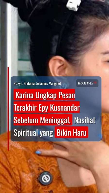 Karina Ungkap Pesan Terakhir Epy Kusnandar Sebelum Meninggal, Nasihat Spiritual Bikin Haru
