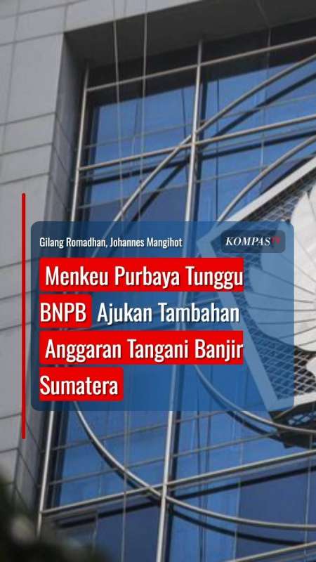 Menkeu Purbaya Tunggu BNPB Ajukan Tambahan Anggaran Tangani Banjir Sumatra