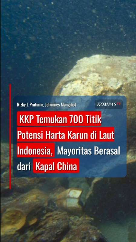 KKP Temukan 700 Titik Potensi Harta Karun Di Laut Indonesia, Mayoritas Dari Kapal China