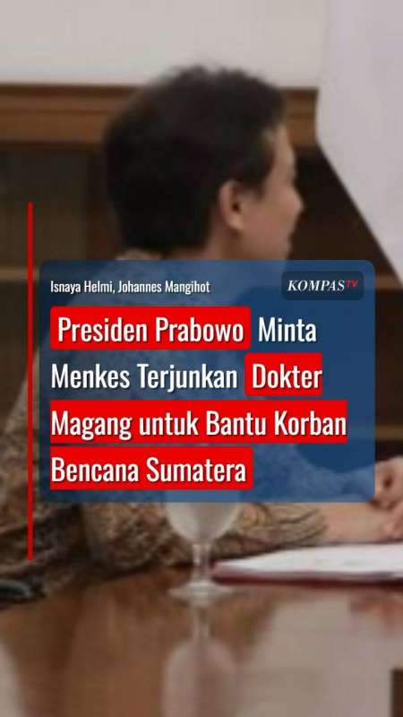 Presiden Prabowo Minta Menkes Terjunkan Dokter Magang Buat Bantu Korban Bencana Sumatera