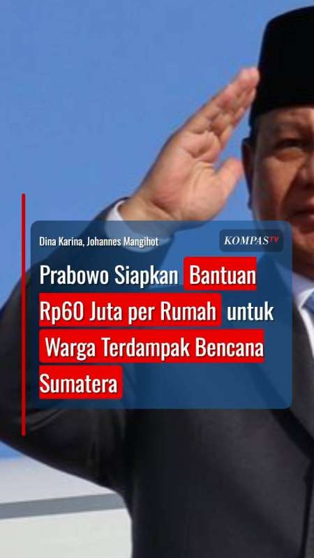 Prabowo Siapkan Bantuan Rp60 Juta per Rumah untuk Warga Terdampak Bencana Sumatera