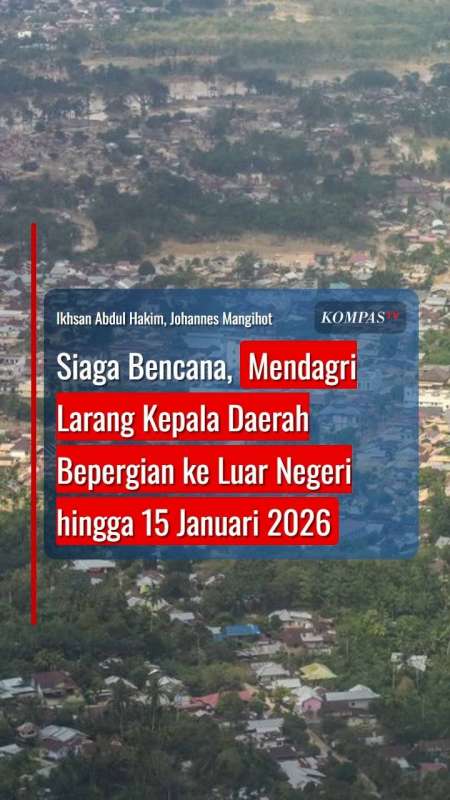 Siaga Bencana, Mendagri Larang Kepala Daerah Bepergian Ke Luar Negeri Hingga 15 Januari