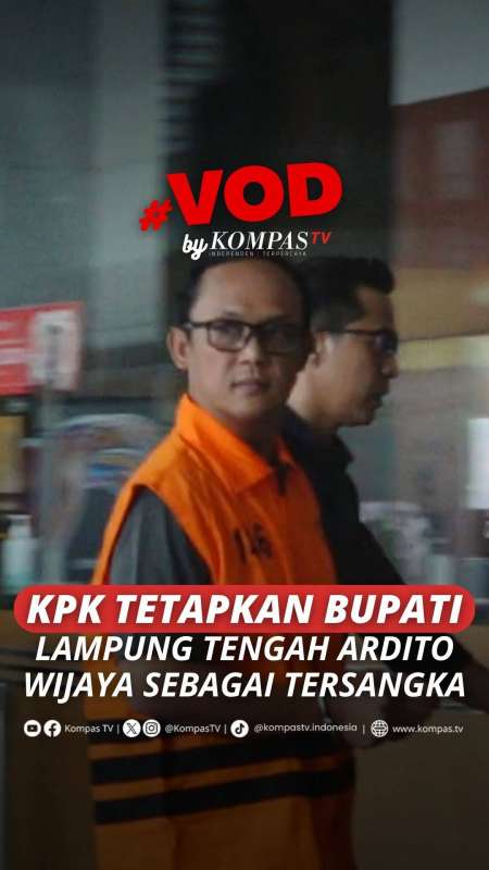 KPK TETAPKAN BUPATI LAMPUNG TENGAH ARDITO WIJAYA SEBAGAI TERSANGKA