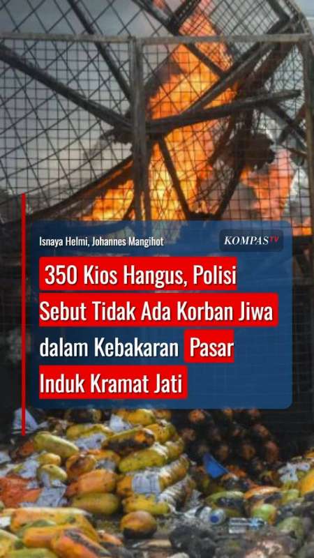 350 Kios Hangus, Polisi Sebut Tak Ada Korban Jiwa Dalam Kebakaran Pasar Induk Kramat Jati