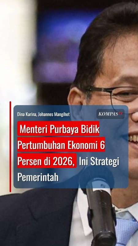 Menteri Purbaya Bidik Pertumbuhan Ekonomi 6 Persen Di 2026, Ini Strategi Pemerintah