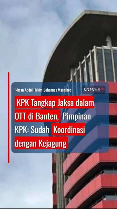 KPK Tangkap Jaksa Dalam OTT Di Banten, Pimpinan KPK: Sudah Koordinasi Dengan Kejagung