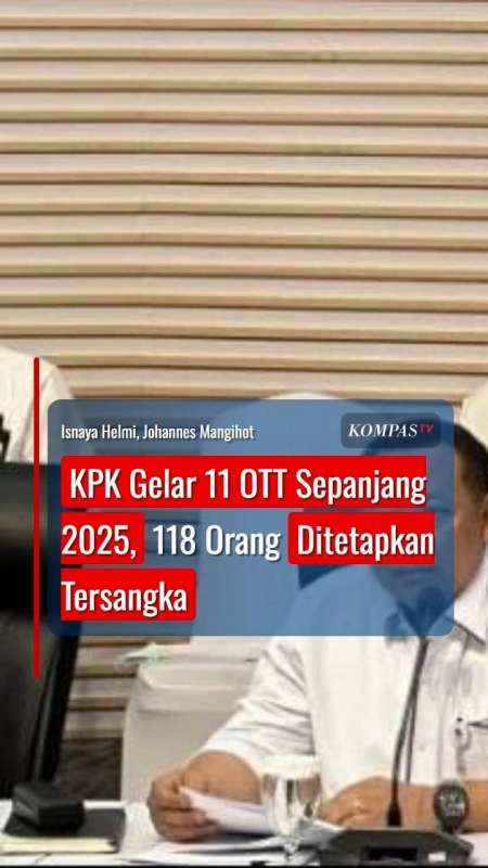 KPK Gelar 11 OTT Sepanjang 2025, 118 Orang Ditetapkan Sebagai Tersangka
