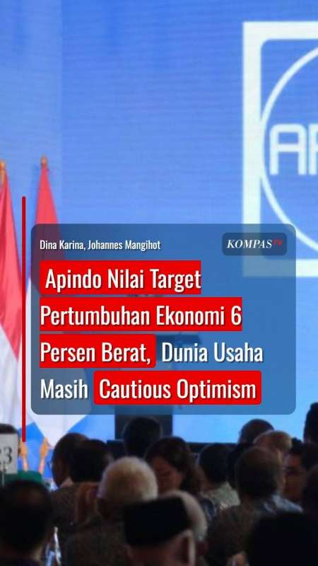 Apindo Nilai Target Pertumbuhan Ekonomi 6 Persen Berat, Dunia Usaha Cautious Optimism