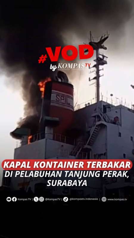 KAPAL KONTAINER TERBAKAR DI PELABUHAN TANJUNG PERAK, SURABAYA