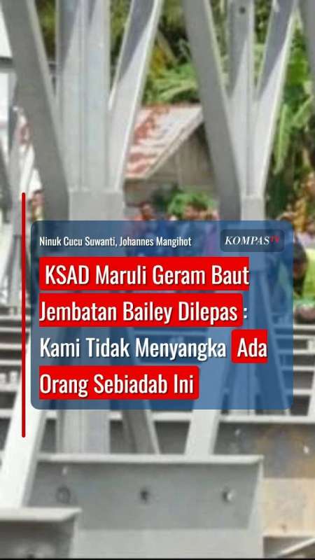 KSAD Maruli Geram Baut Jembatan Bailey Dilepas: Tak Menyangka Ada Orang Sebiadab Ini