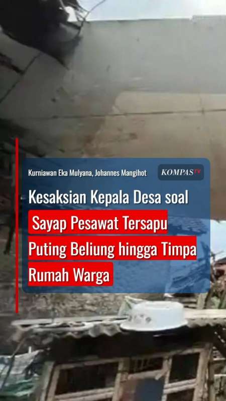 Kesaksian Kepala Desa Soal Sayap Pesawat Tersapu Puting Beliung Hingga Timpa Rumah Warga