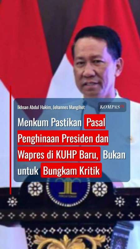 Menkum Pastikan Pasal Penghinaan Presiden Di KUHP Baru, Bukan Untuk Bungkam Kritik