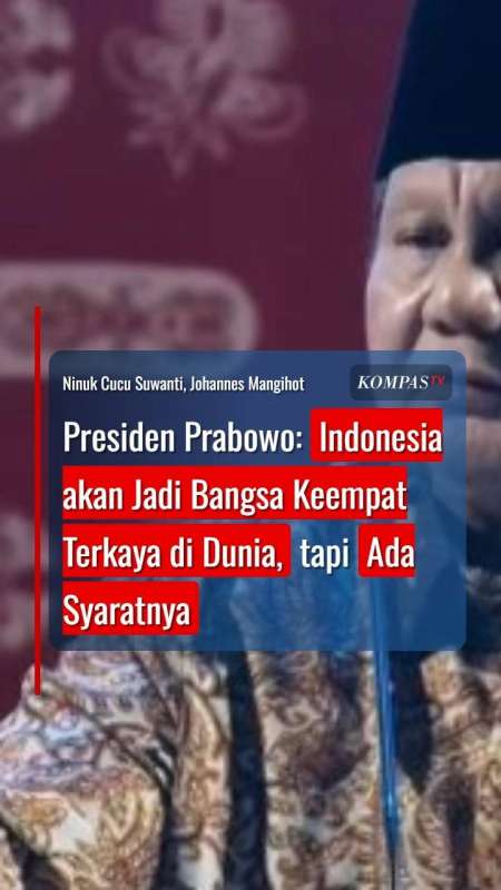 Presiden Prabowo: Indonesia Akan Jadi Bangsa Keempat Terkaya Di Dunia, Tapi Ada Syaratnya