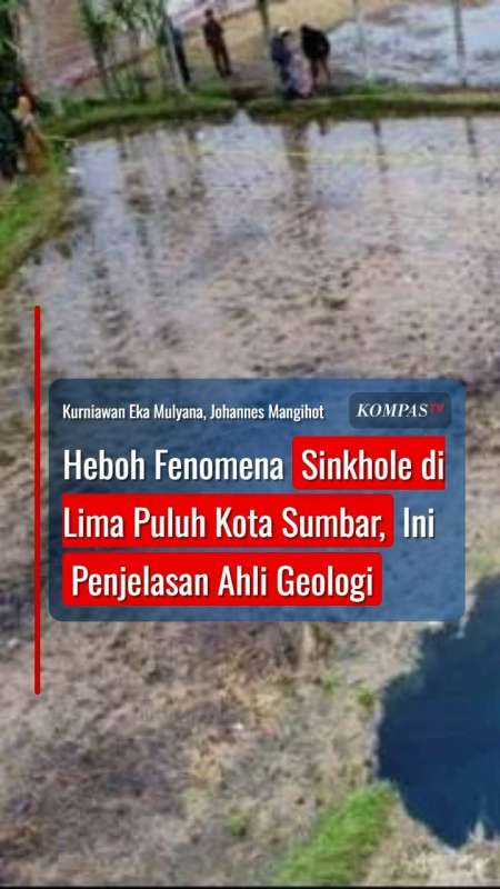 Heboh Fenomena Sinkhole Di Lima Puluh Kota Sumbar, Ini Penjelasan Ahli Geologi 