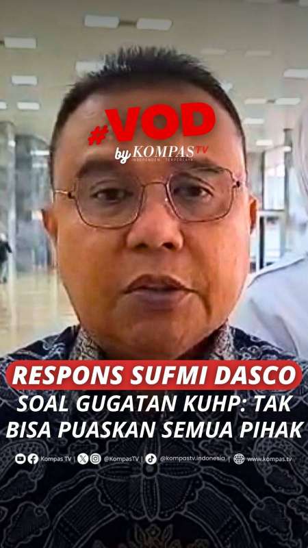 RESPONS SUFMI DASCO SOAL GUGATAN KUHP: TAK BISA PUASKAN SEMUA PIHAK