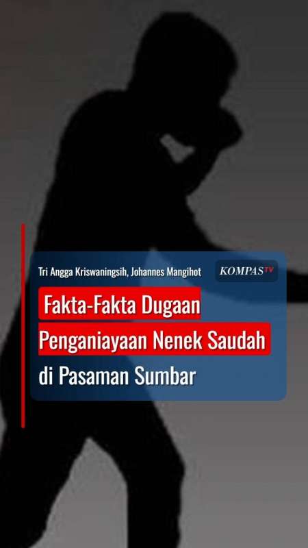 Fakta-Fakta Dugaan Penganiayaan Nenek Saudah Di Pasaman Sumbar