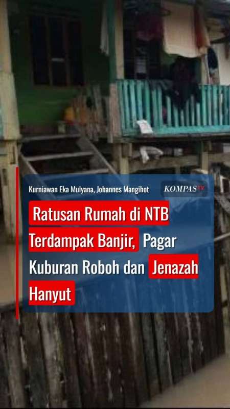 Ratusan Rumah Di NTB Terdampak Banjir, Pagar Kuburan Roboh Hingga Jenazah Hanyut