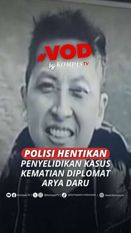 POLISI HENTIKAN PENYELIDIKAN KASUS KEMATIAN DIPLOMAT ARYA DARU