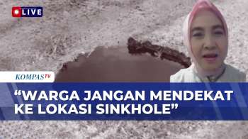 [FULL]Pakar Geologi Lingkungan Soroti Fenomena Sinkhole: Sebaiknya Warga Jangan Mendekat Ke Lokasi