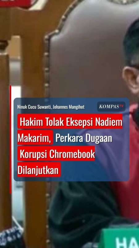 Hakim Tolak Eksepsi Nadiem Makarim: Perkara Dugaan Korupsi Chromebook Dilanjutkan