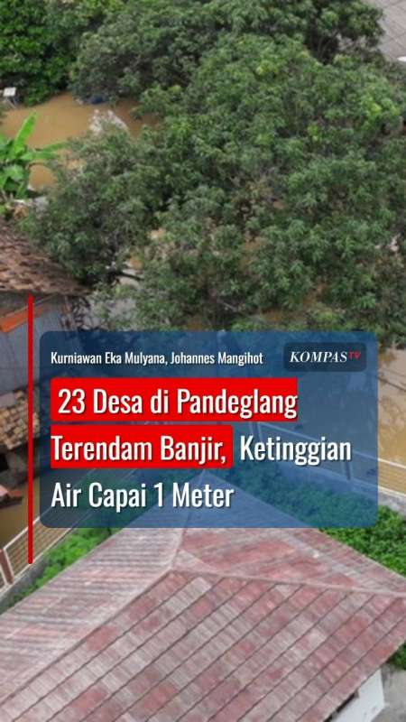 23 Desa Di Pandeglang Terendam Banjir, Ketinggian Air Capai 1 Meter