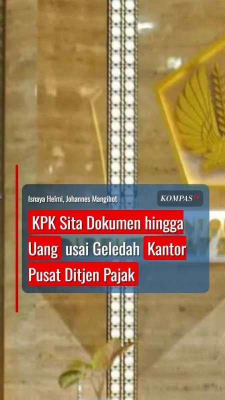 KPK Sita Dokumen Hingga Uang Usai Geledah Kantor Pusat Ditjen Pajak