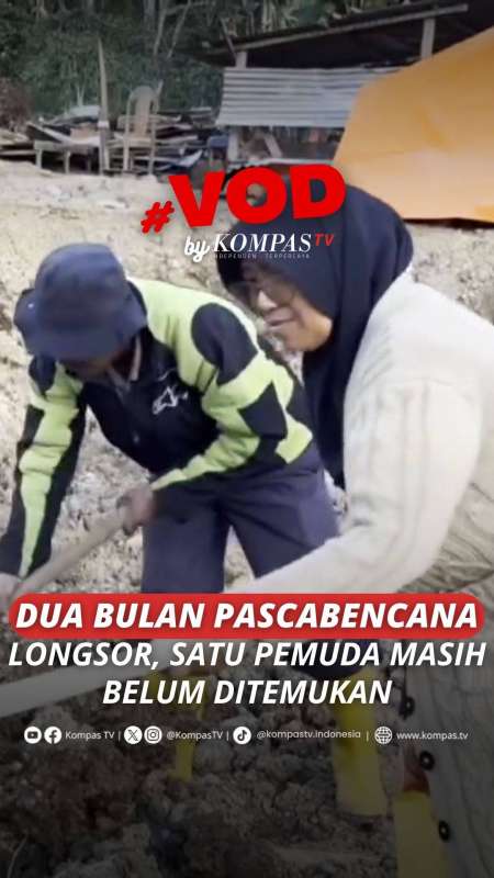 DUA BULAN PASCABENCANA LONGSOR, SATU PEMUDA MASIH BELUM DITEMUKAN