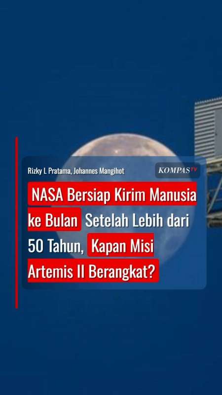 NASA Bersiap Kirim Manusia ke Bulan Setelah Lebih dari 50 Tahun Lewat Misi Artemis II