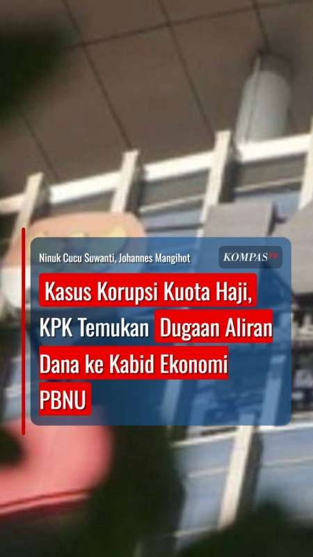 Kasus Korupsi Kuota Haji, KPK Temukan Dugaan Aliran Dana ke Kabid Ekonomi PBNU