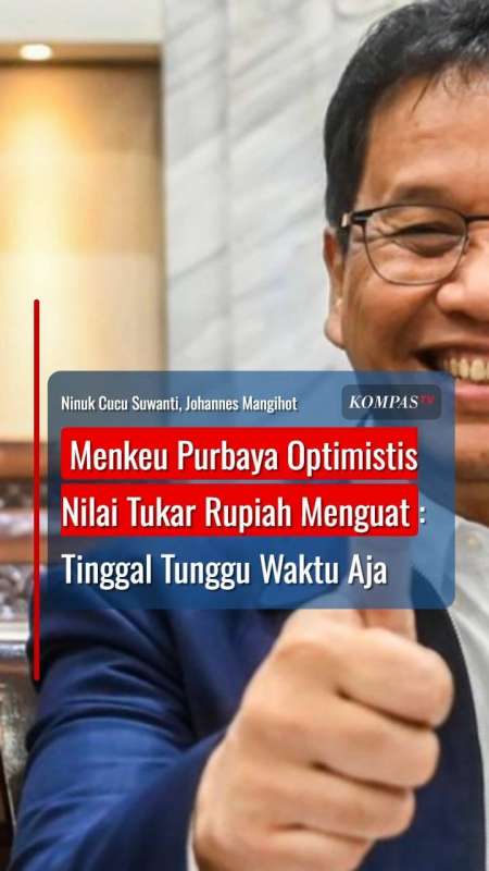 Menkeu Purbaya Optimistis Nilai Tukar Rupiah Menguat: Tinggal Tunggu Waktu Aja
