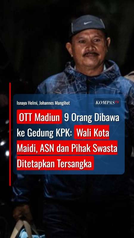 OTT Madiun, 9 Orang Dibawa ke Gedung KPK: Wali Kota Maidi, ASN dan Swasta jadi Tersangka