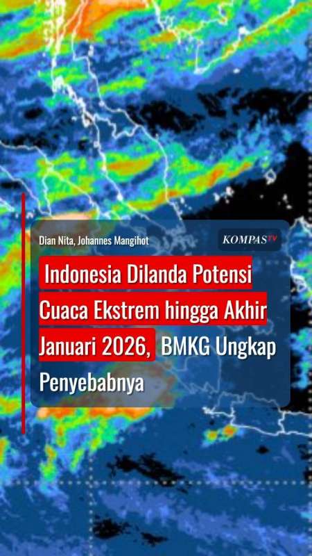 Indonesia Dilanda Potensi Cuaca Ekstrem hingga 26 Januari 2026, BMKG Ungkap Penyebabnya