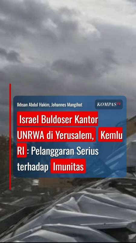 Israel Buldoser Kantor UNRWA di Yerusalem, Indonesia Meradang: Pelanggaran Serius