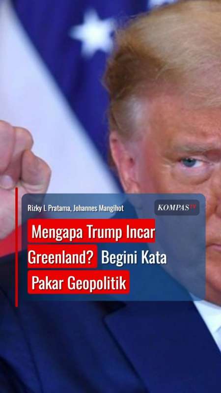 Mengapa Trump Incar Greenland? Begini Kata Pakar Geopolitik